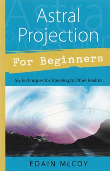 Astral Projection for Beginner by Edain McCoy