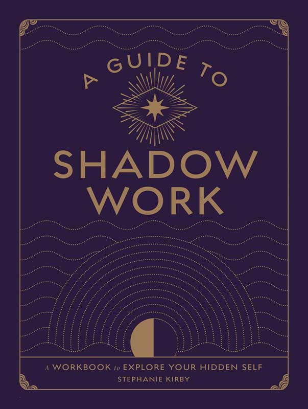 Guide to Shadow Work by Stephanie Kirby